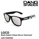 10％OFF DANG SHADES ダンシェイディーズ LOCO Black Matte X Rose Mirror Polarized with FISHING